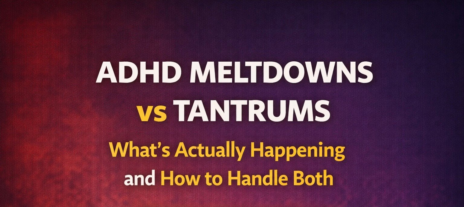 ADHD Meltdowns vs Tantrums — What’s Actually Happening and How to Handle Both